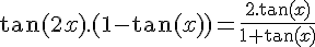 4$\tan(2x).(1-\tan(x))=\fr{2.\tan(x)}{1+\tan(x)}
